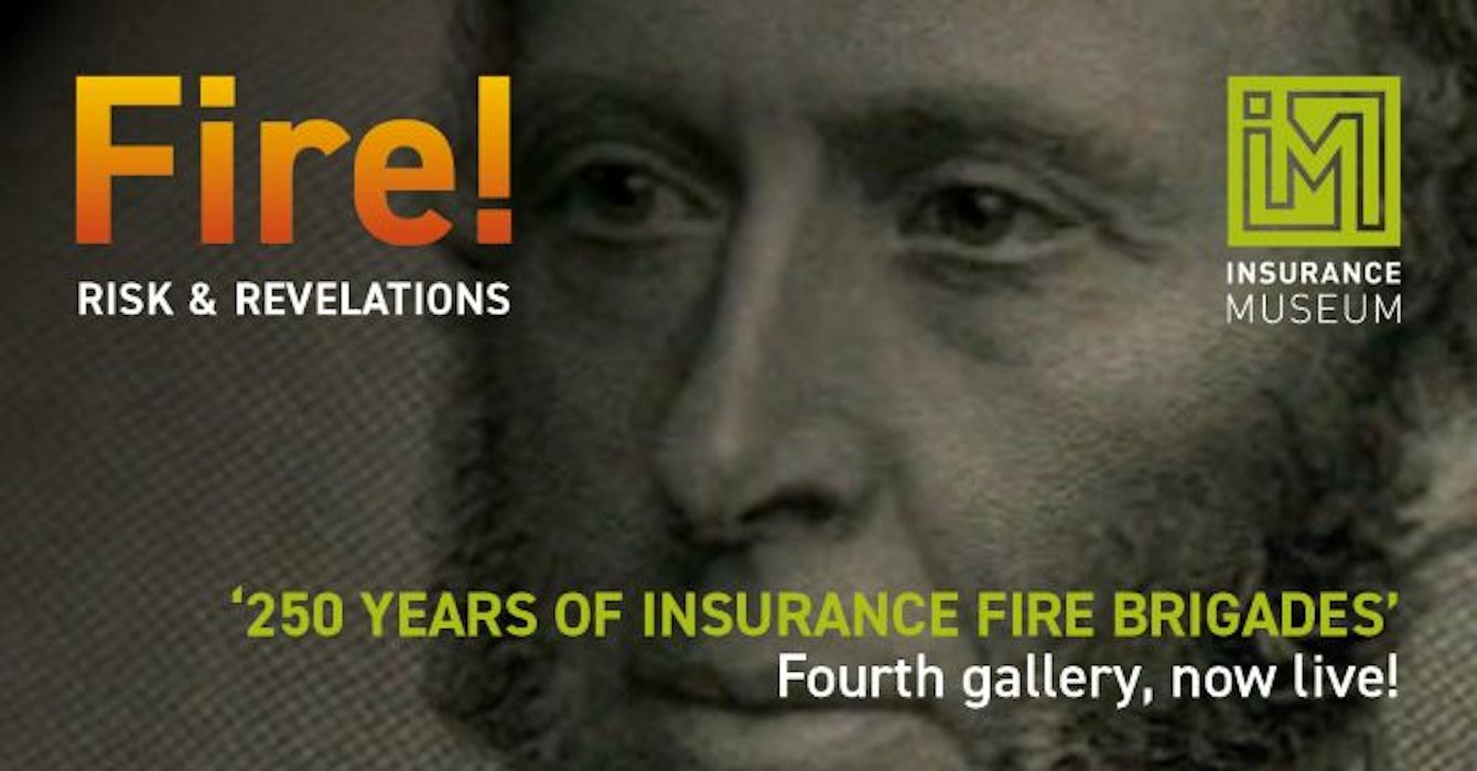 Fire! Risk & Revelations : '250 years of insurance fire brigades' by the Insurance Museum